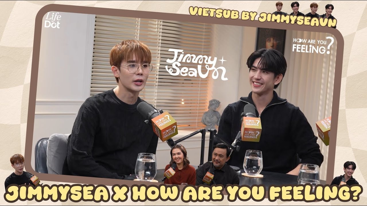 [VIETSUB] JimmySea x How Are You Feeling Podcast EP.3 (ENGSUB COMING SOON)