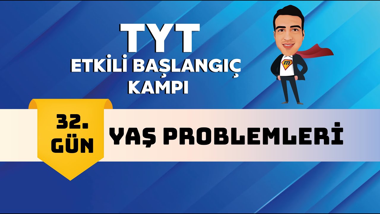 Yaş Problemleri I TYT Etkili Başlangı&ccedil; Kampı I 32.G&uuml;n I #yaşarhoca #mathman