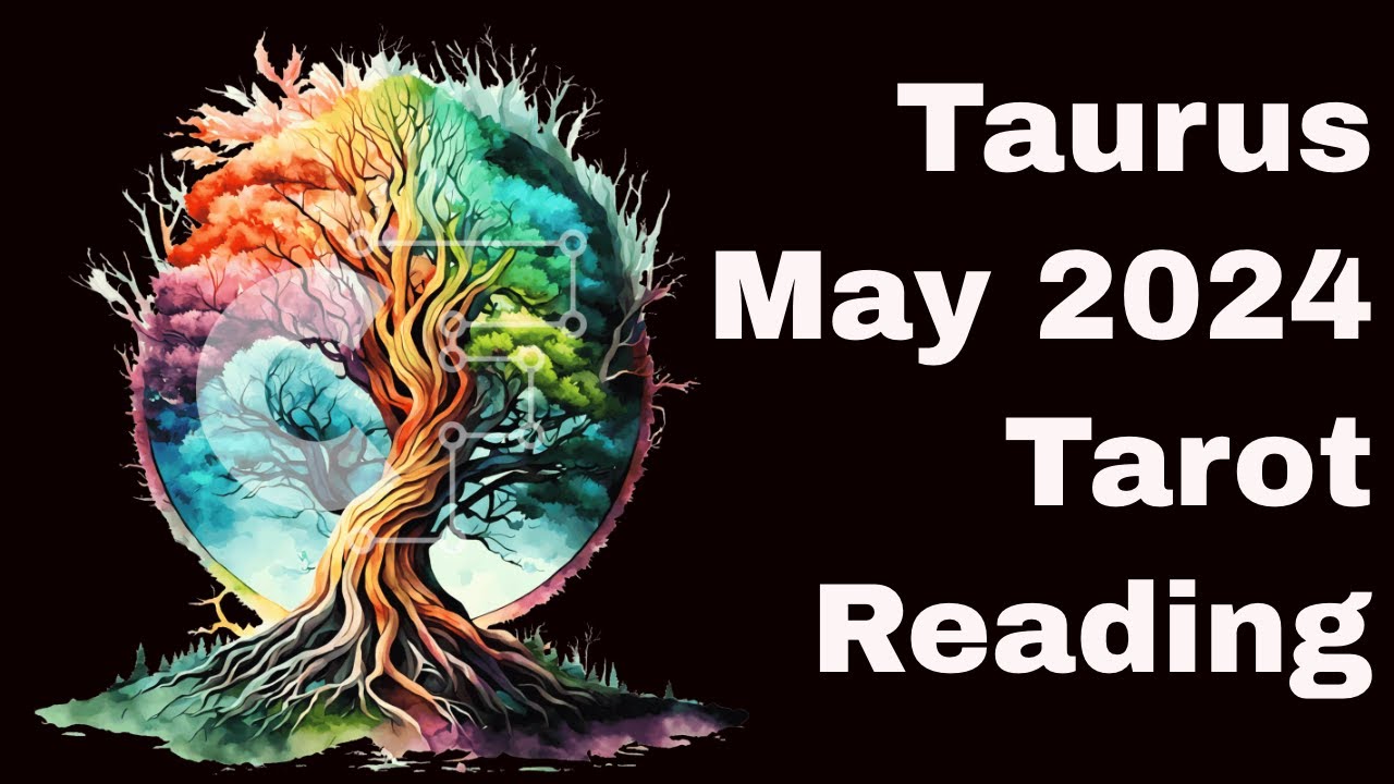Taurus Tarot May 2024 Reading, 