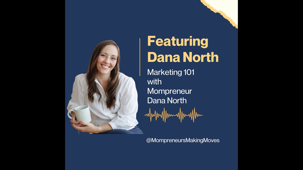Marketing 101 with Mompreneur Dana North