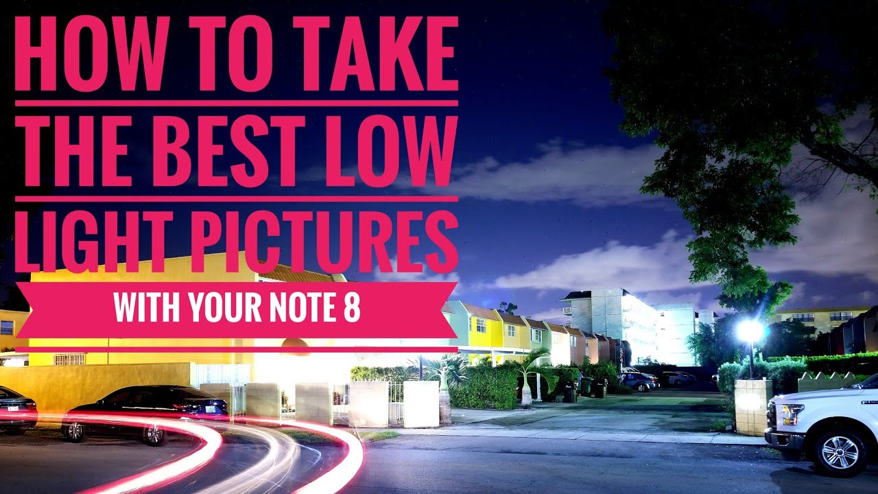How to take great low light pictures on a Note 8