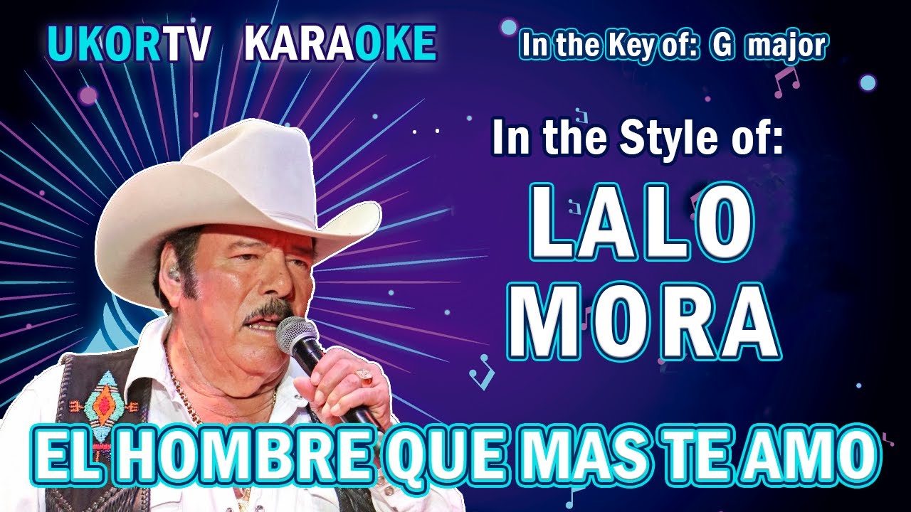 Lalo Mora - El Hombre Que Más Te Amó (KARAOKE)