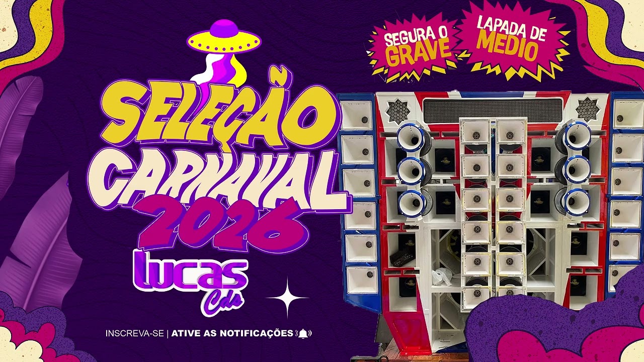 SELE&Ccedil;&Atilde;O CARNAVAL 2026 PRA PARED&Atilde;O LUCAS CDS DE IC&Oacute;