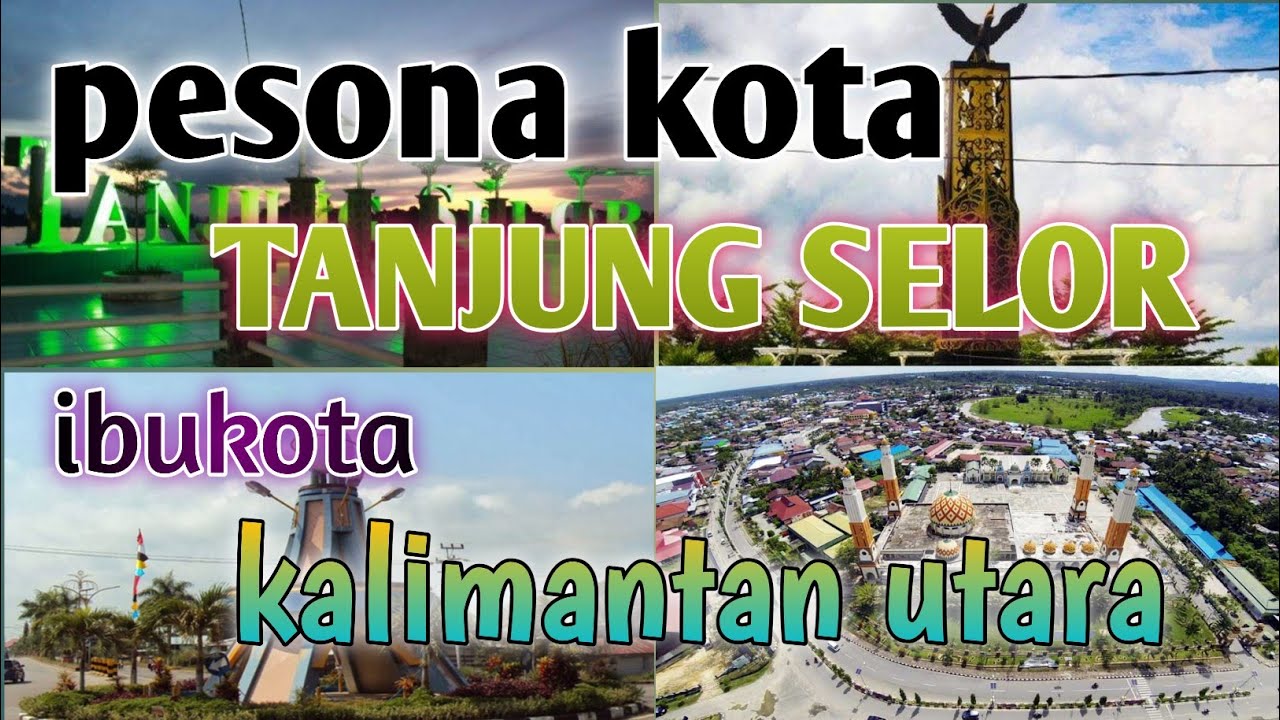JALAN-JALAN DI KOTA TANJUNG SELOR/BULUNGAN IBU KOTA PROVINSI KALIMANTAN UTARA TERBARU 2023...