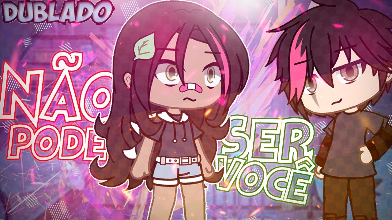 NÃO PODE SER VOCÊ!! | Mini Filme [DUBLADO] Gacha Life