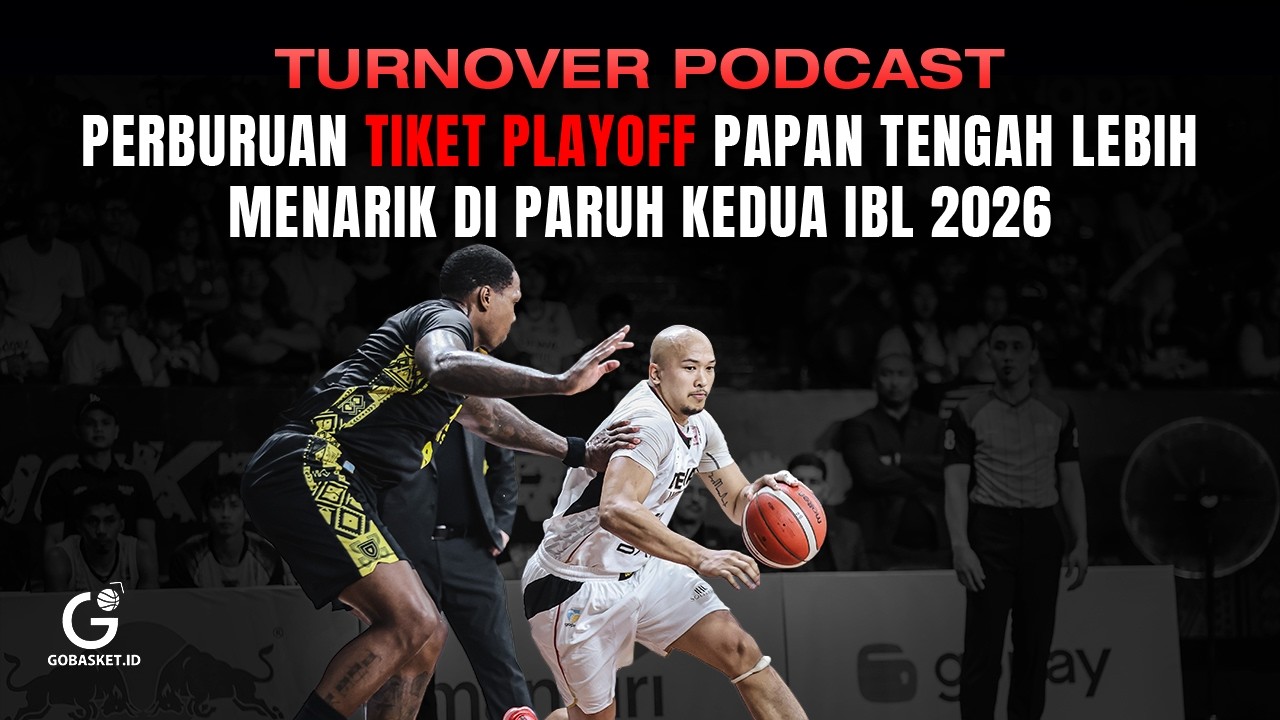 Turnover Podcast: Perburuan Tiket Playoff Papan Tengah Lebih Menarik di Paruh Kedua IBL 2026