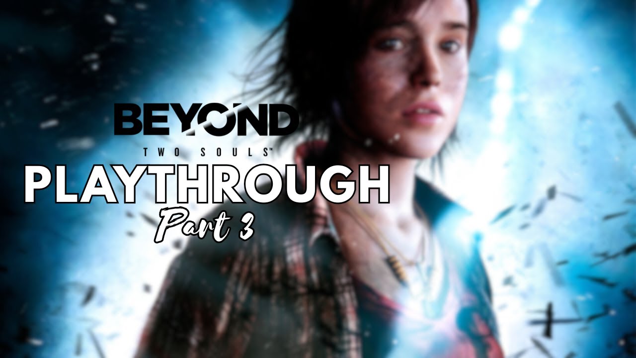 Beyond Two Souls | The Party | Playthrough Part 3 | No Commentary