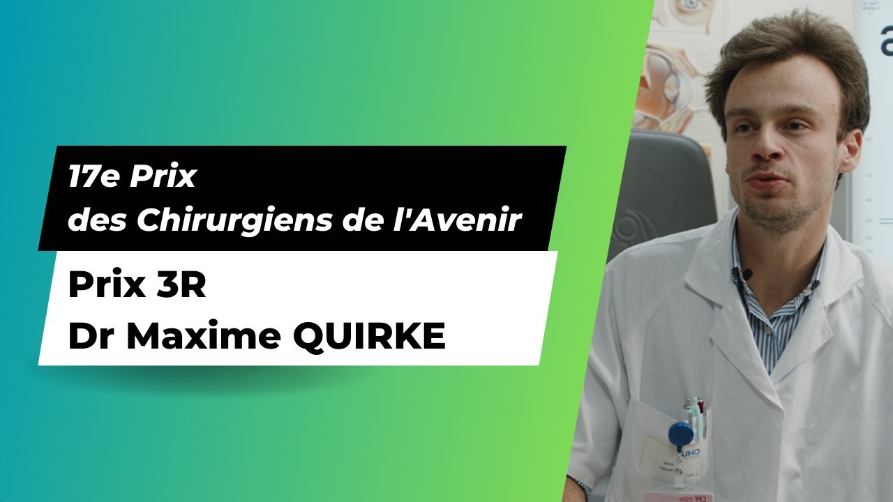 17e Prix des Chirurgiens de l’Avenir – 3R : Dr Maxime QUIRKE