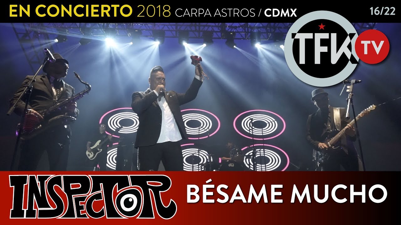 Inspector: Bésame mucho - En concierto 2018 Carpa Astros CDMX