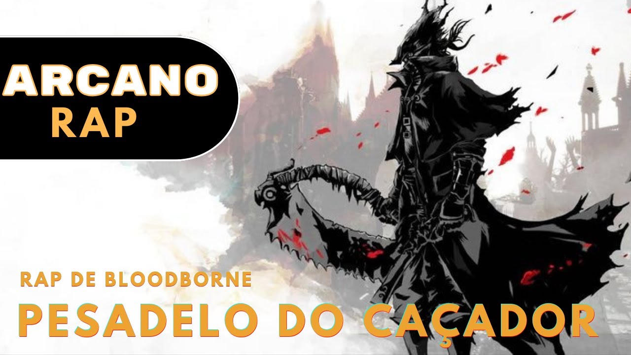 Rap de Bloodborne - Pesadelo do Caçador - Arcano Rap