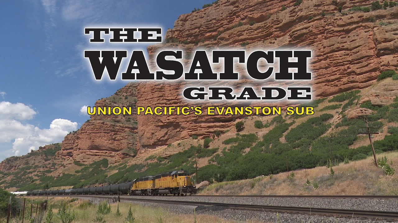 The Wasatch Grade [Union Pacific Ogden, UT to Green River, WY]