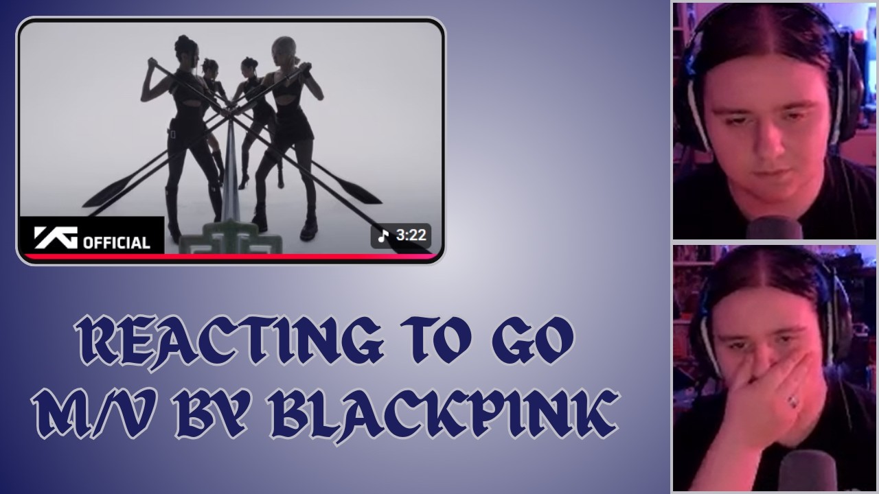 REACTING TO GO M/V BY BLACKPINK (what is happening...)