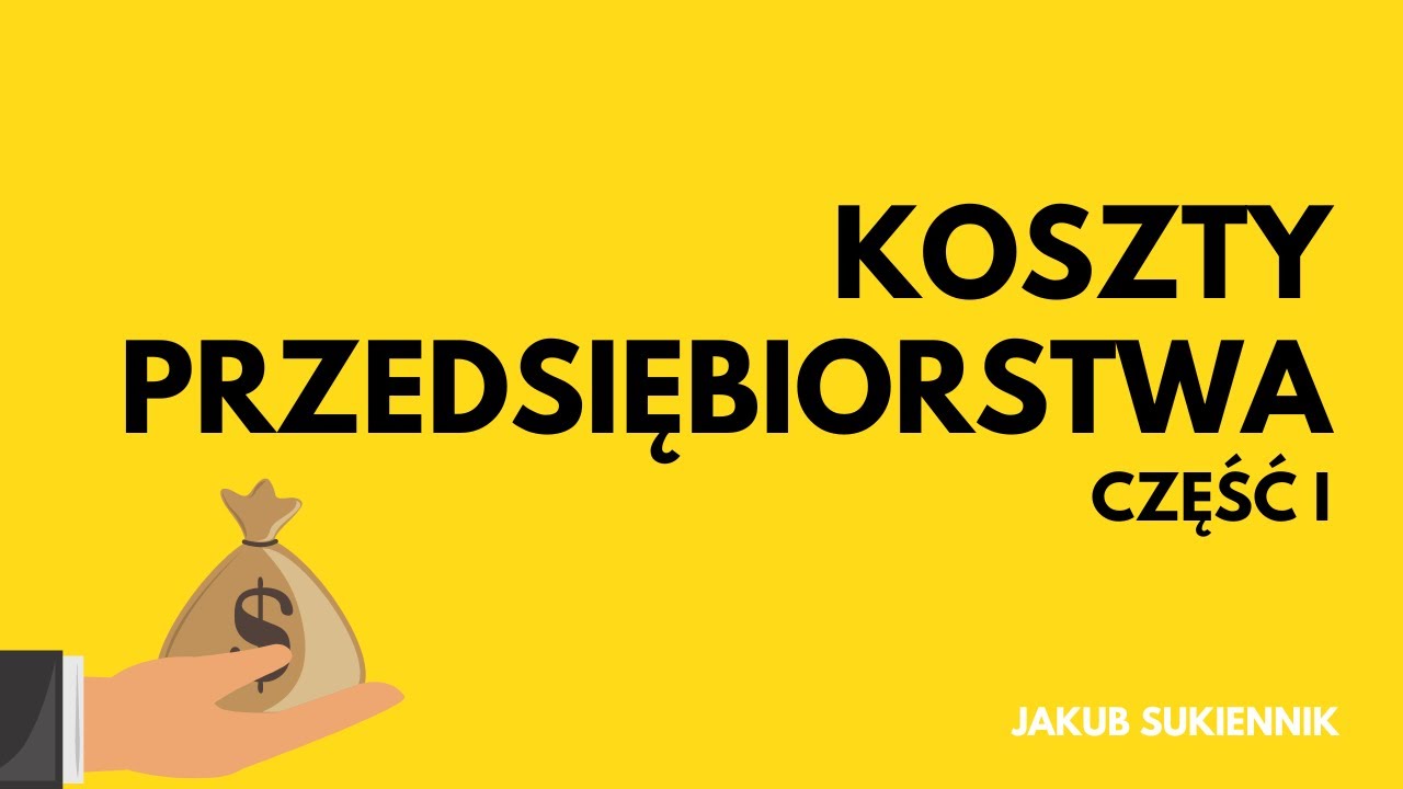 9.1.  Koszty przedsiębiorstwa - część 1