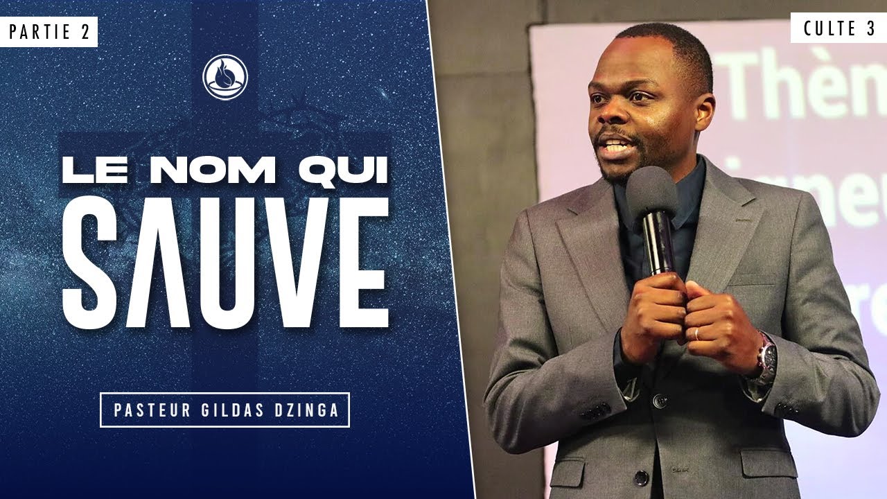 Le Nom qui sauve (2) - Pasteur Gildas DZINGA - Culte 3