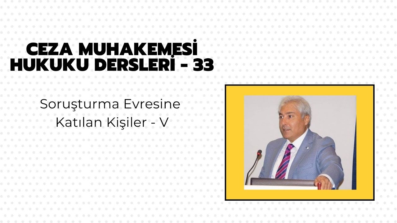 Ceza Muhakemesi Hukuku Dersleri - 33 (Adli Kolluk - Kolluk Teşkilatının Özerkliği - Tarafsızlığı)
