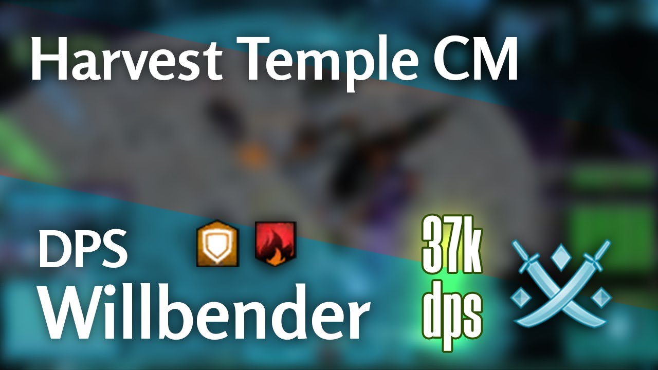 Harvest Temple CM | Willbender 37k dps