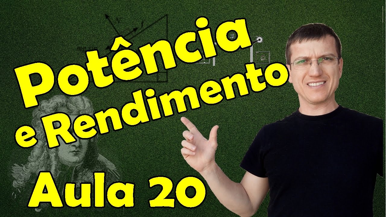 POTÊNCIA MECÂNICA (I) E RENDIMENTO - DINÂMICA - AULA20 - Prof  Marcelo Boaro