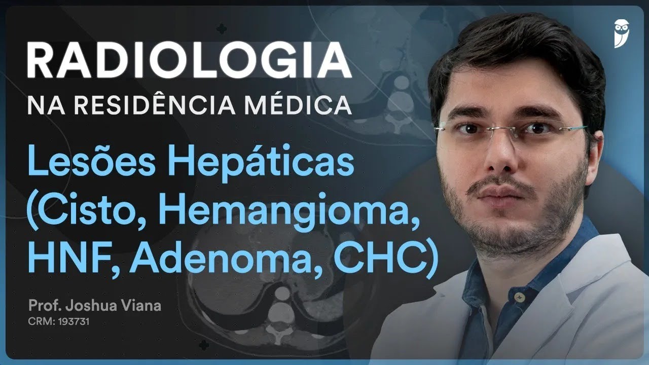 Lesões Hepáticas (Cisto, Hemangioma, HNF, Adenoma, CHC) | Radiologia na Residência Médica