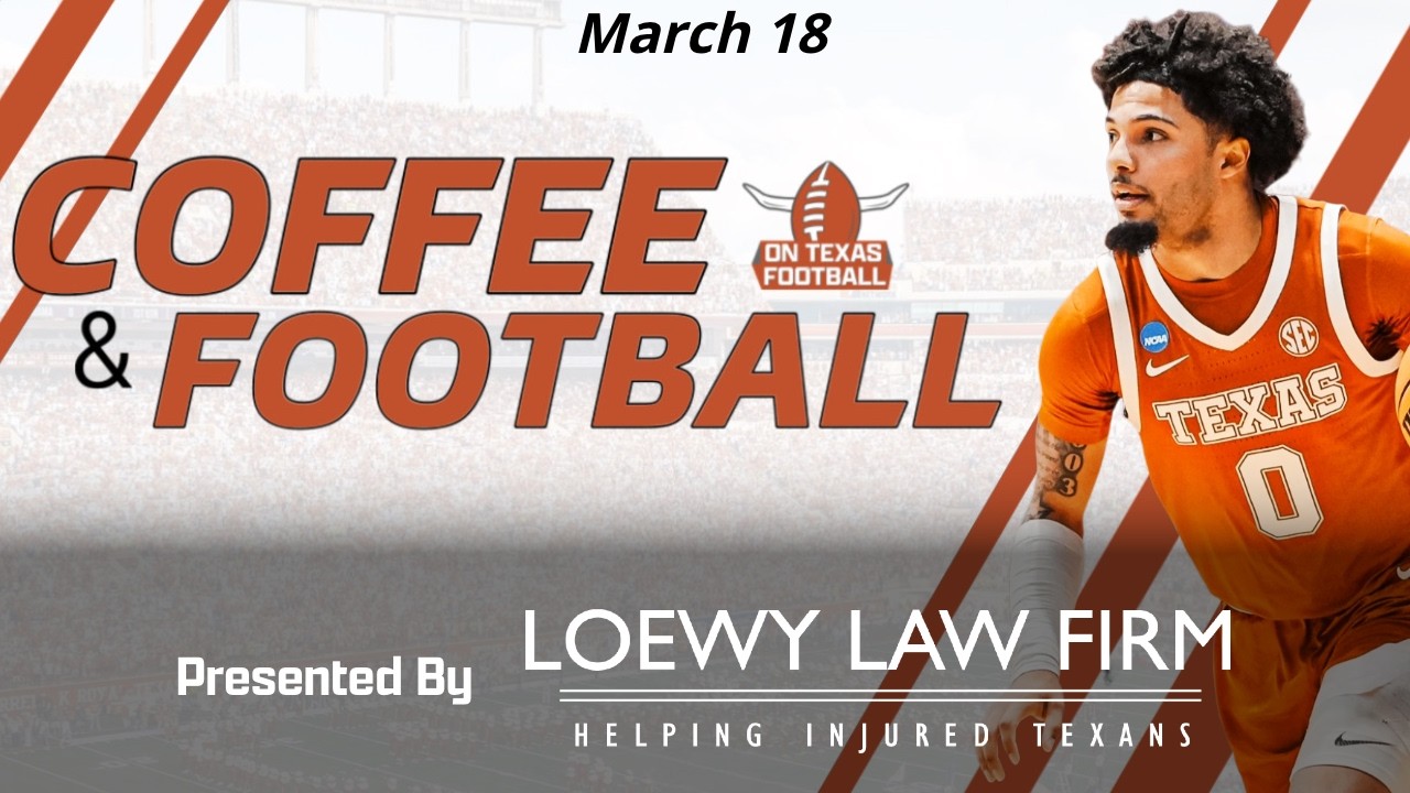 Coffee & Football - March 18 | Texas Longhorns ADVANCE, BYU Up Next | Steve Sarkisian | Arch Manning