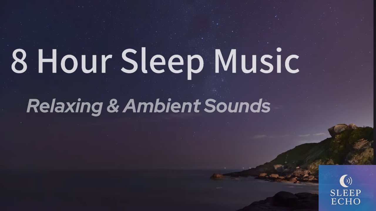 8 Hour Sleep Music | Relaxing Ambient Sounds for Sleeping & Meditation