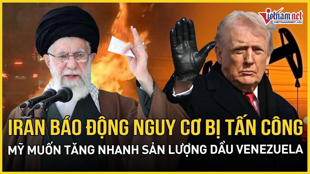 Nóng: Iran khẩn cấp báo động trước nguy cơ bị tấn công, Mỹ muốn tăng nhanh sản lượng dầu Venezuela