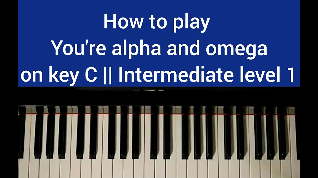 How to play You're Alpha and Omega on Key C || Intermediate level 1