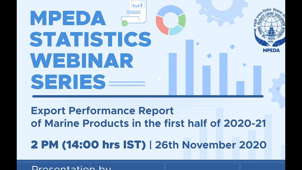 MPEDA Statistics Webinar &ndash; India&rsquo;s Marine Products Export Performance During First Half of 2020-21