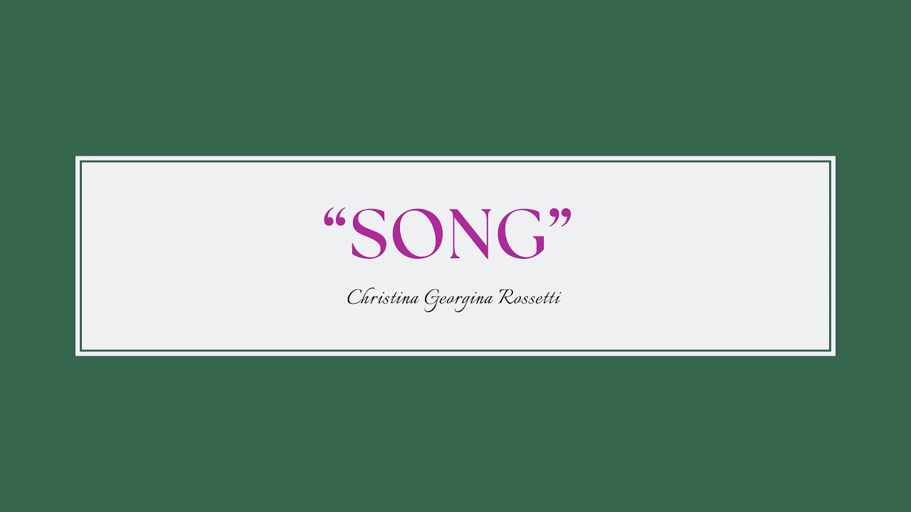 “Song” By Christina Georgina Rossetti