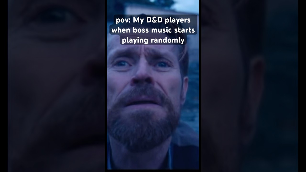 POV: my D&D players when they Boss Music 
