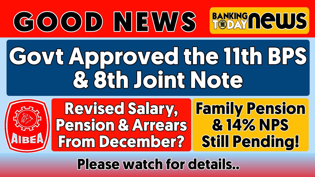 Govt. Approved the 11th BPS & 8th Joint Note | Banking Today