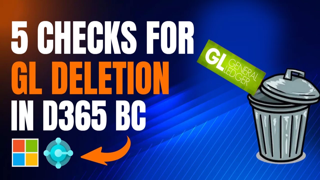 5 ways to have control over GL deletion in D365 Business Central