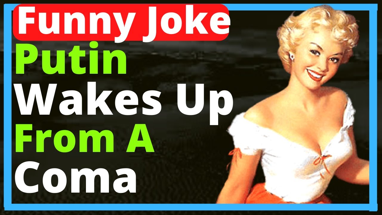 Funny Joke - Putin Wakes Up From A Coma...