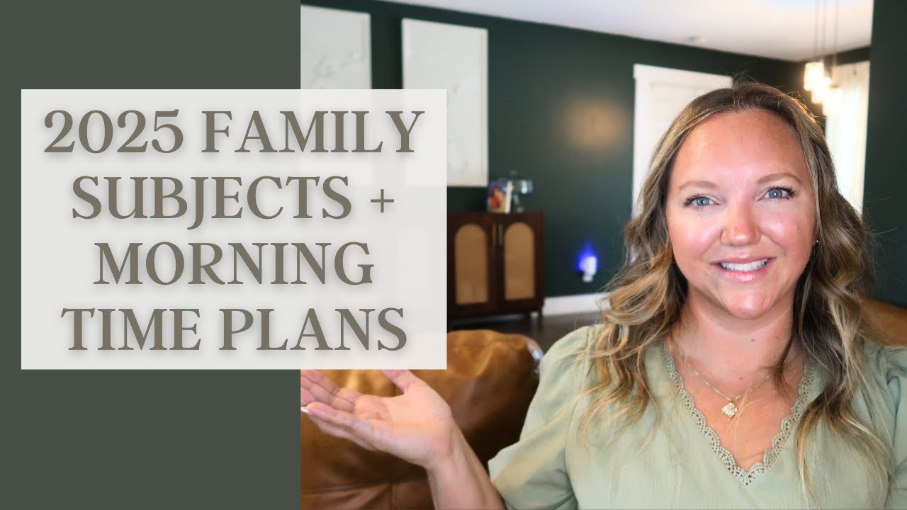MORNING TIME + FAMILY SUBJECTS PLAN || BACK TO HOMESCHOOL 2025