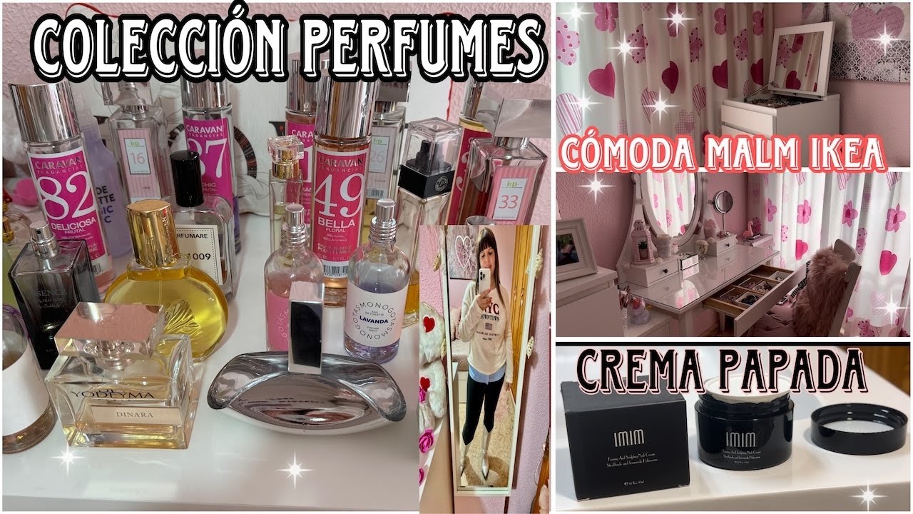 COLECCIÓN PERFUMES, CREMA PAPADA IMIM, IKEA CÓMODA MALM Y TOCADOR HEMNES!!