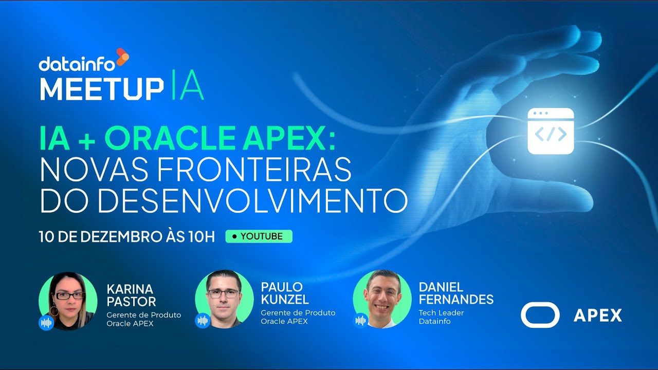 MeetUp I.A | I.A + Oracle APEX: Novas Fronteiras do Desenvolvimento.