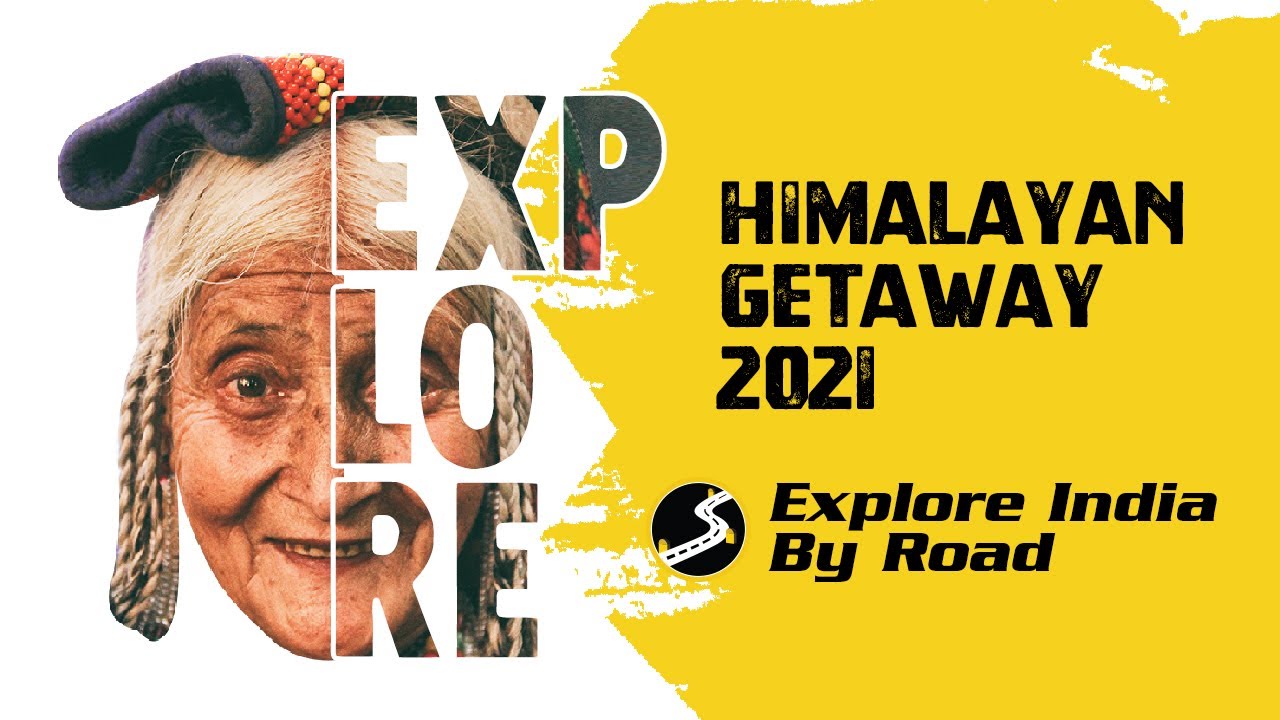 Explore India By Road |  Himalayan Getaway 2021