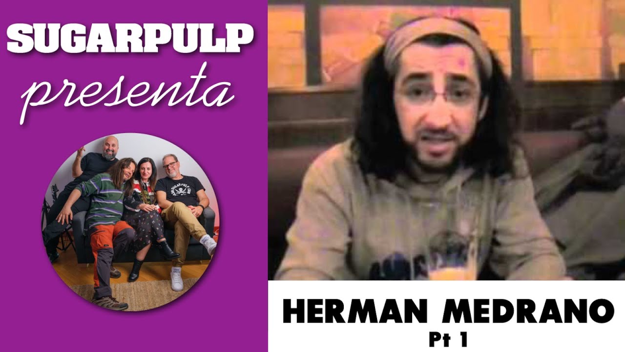 "Vara, te me ghè fato ea domanda pì sbajà": Sugarpulp intervista Herman Medrano Pt. 01