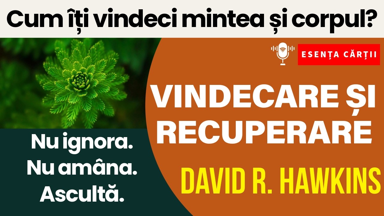 🔴 VINDECARE ȘI RECUPERARE — David R. Hawkins | Cum se vindecă cu adevărat mintea și corpul | AUDIO