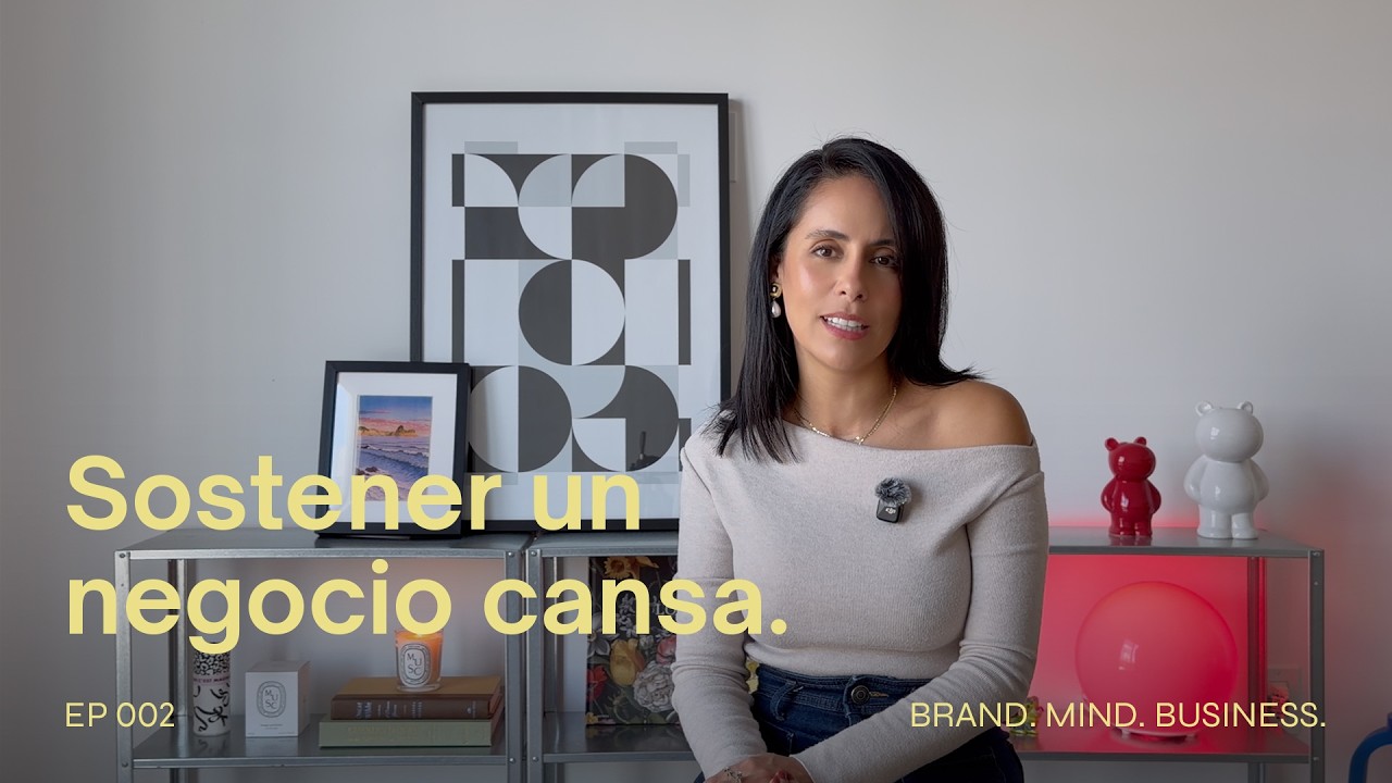 Sostener un negocio cansa (y casi nadie lo dice) | Brand. Mind. Business. EP 002