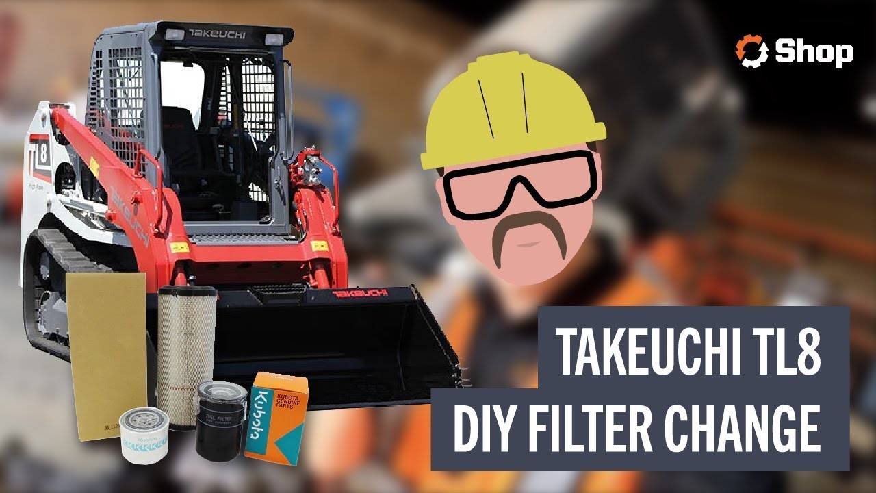 Takeuchi TL8 DIY Filter Change
