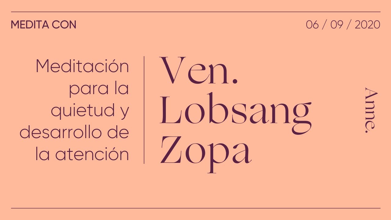 Meditación para la quietud y desarrollo de la atención | Medita con Ven. Lobsang Zopa