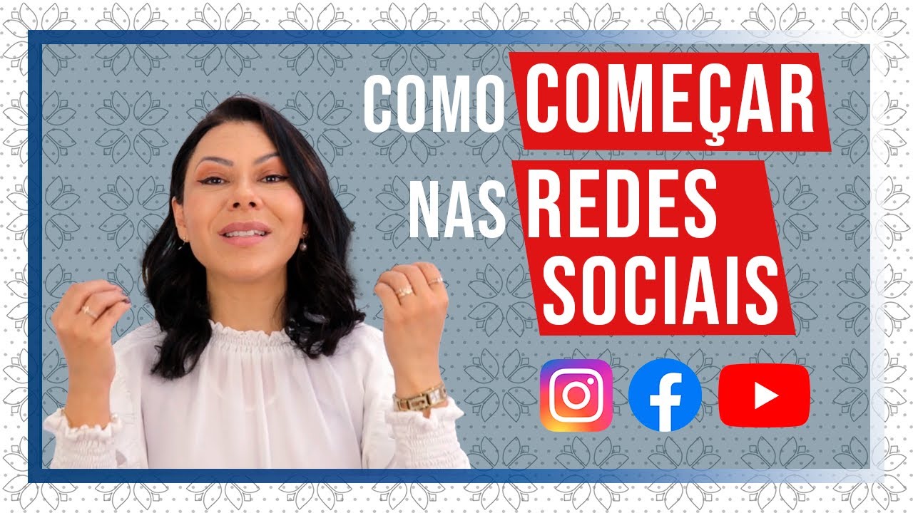 COMO COMEÇAR NAS REDES SOCIAIS
