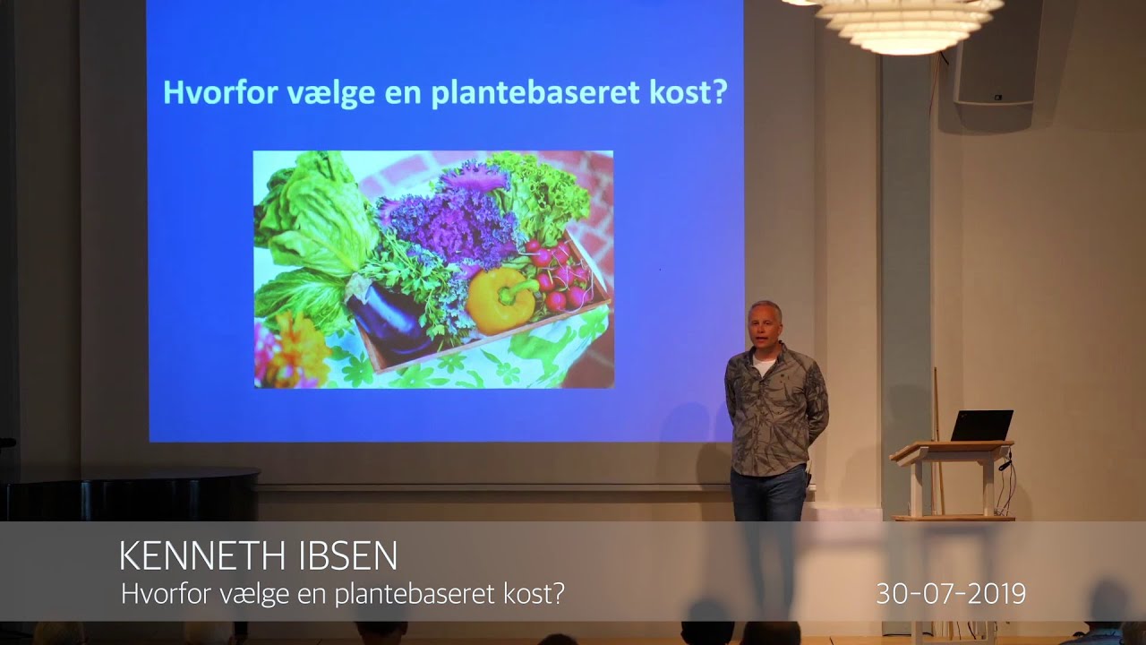 Hvorfor vælge en plantebaseret kost? -  Kenneth Ibsen