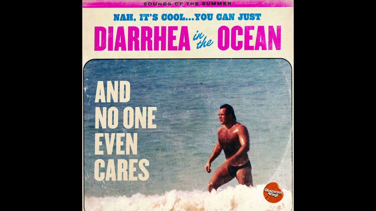 OBSCUREST VINYL | Nah, It’s Cool, You Can Just Diarrhea in the Ocean, and No One Even Cares