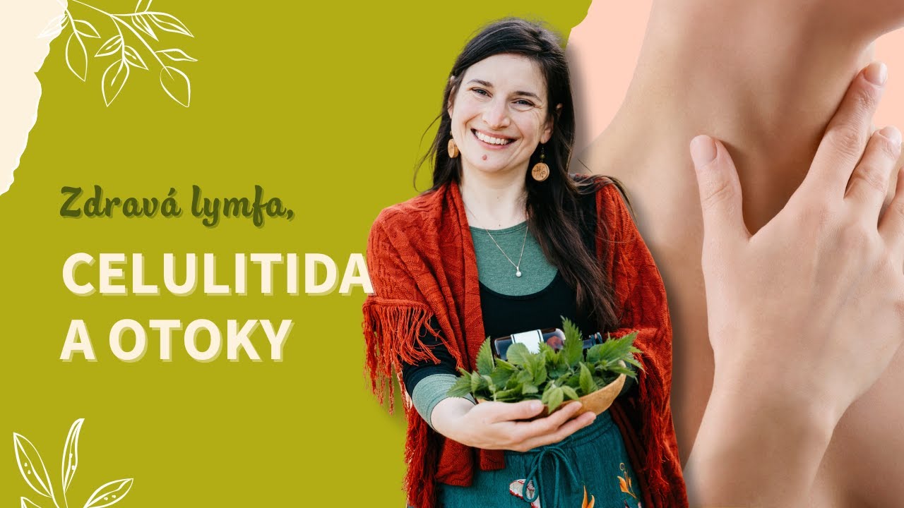 Zdrav&aacute; lymfa, celulitida a otoky