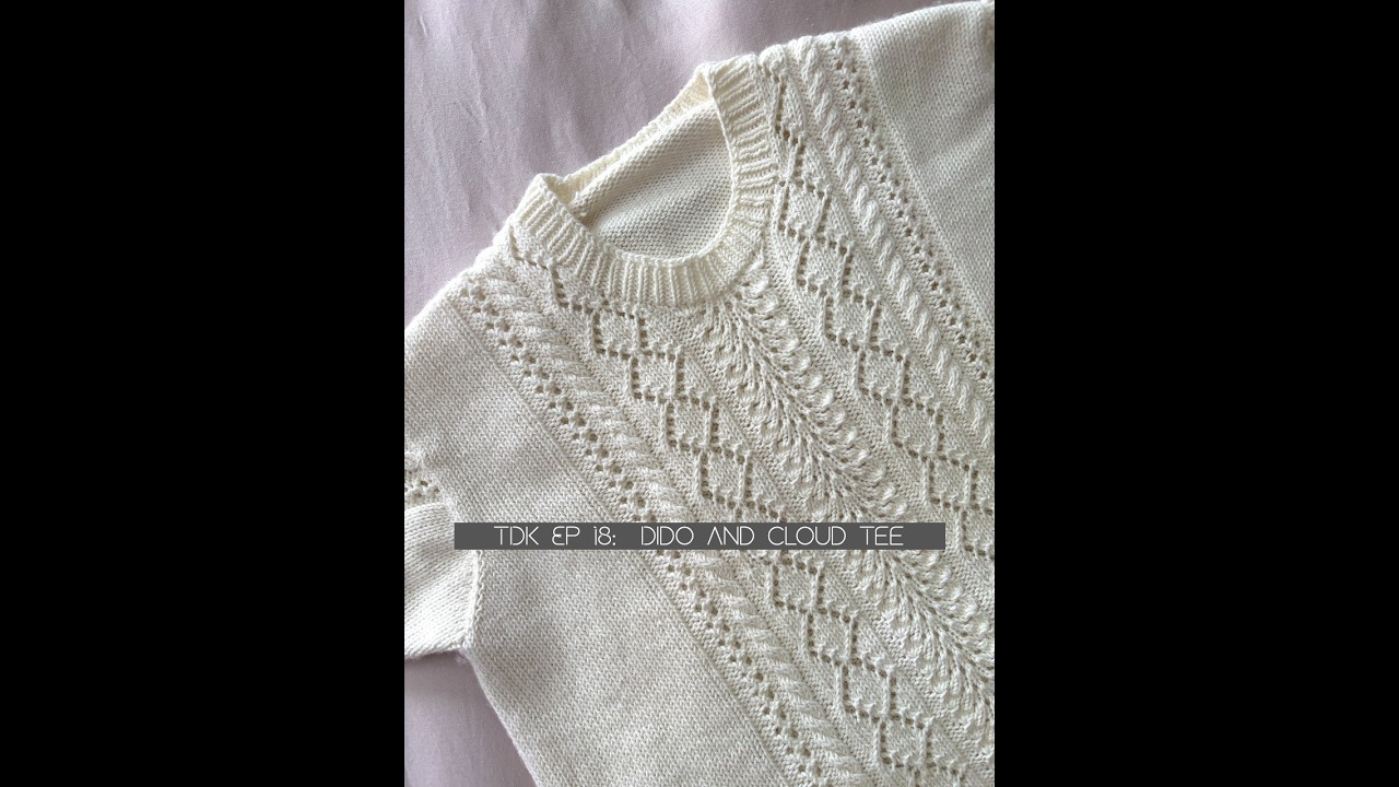 The Daily Knitter Knitting Podcast Ep. 18 | Dido Tee and Cloud Tee