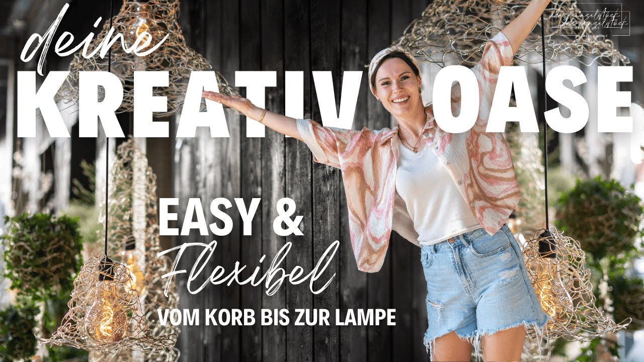 Kreativ Oase -  Easy und flexibel! Vom Korb bis zur Lampe 