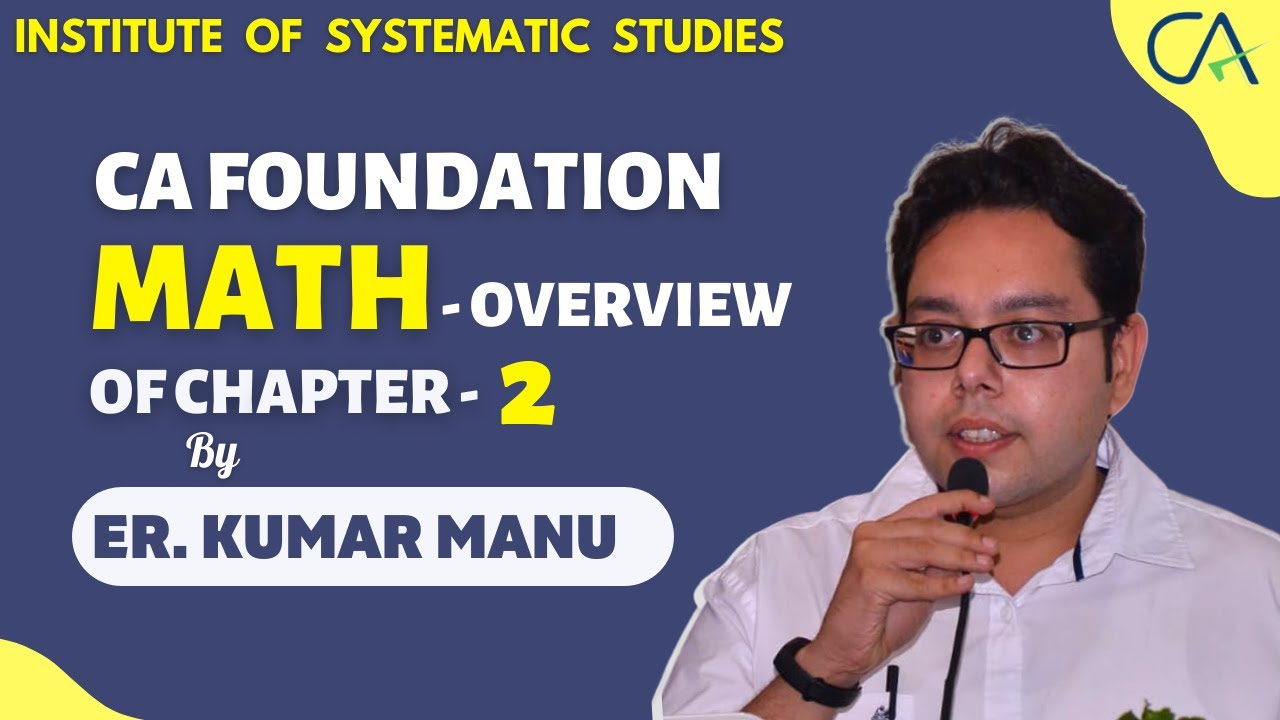 CA Foundation Maths Overview Of Chapter 2 || ISSEdu