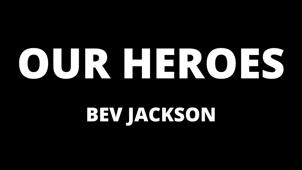 Our Heroes - Bev Jackson