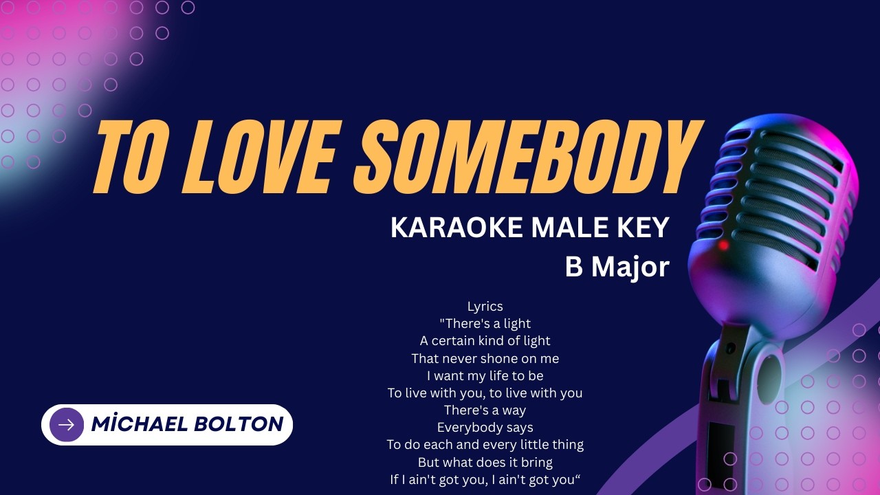 Michael Bolton - To Love Somebody Karaoke Original Male Key B major